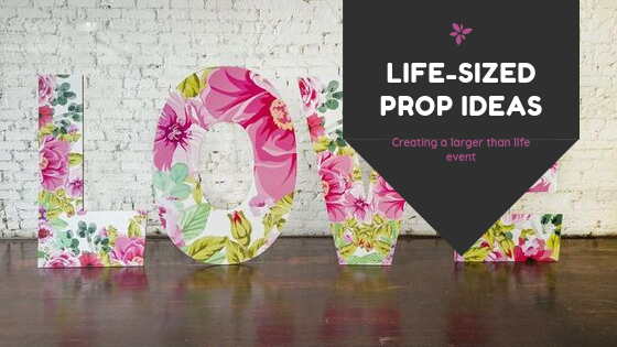 Oversized Prop Ideas for Your Next Event